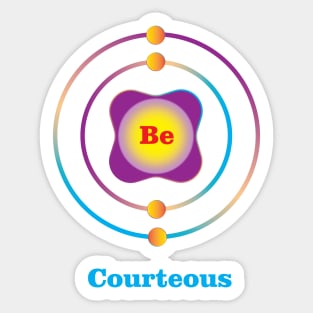 4 - Be - Beryllium: Be Courteous Sticker